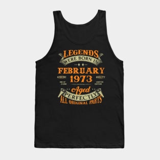 50th Birthday Gift Legends Born In February 1973 50 Years Old Tank Top